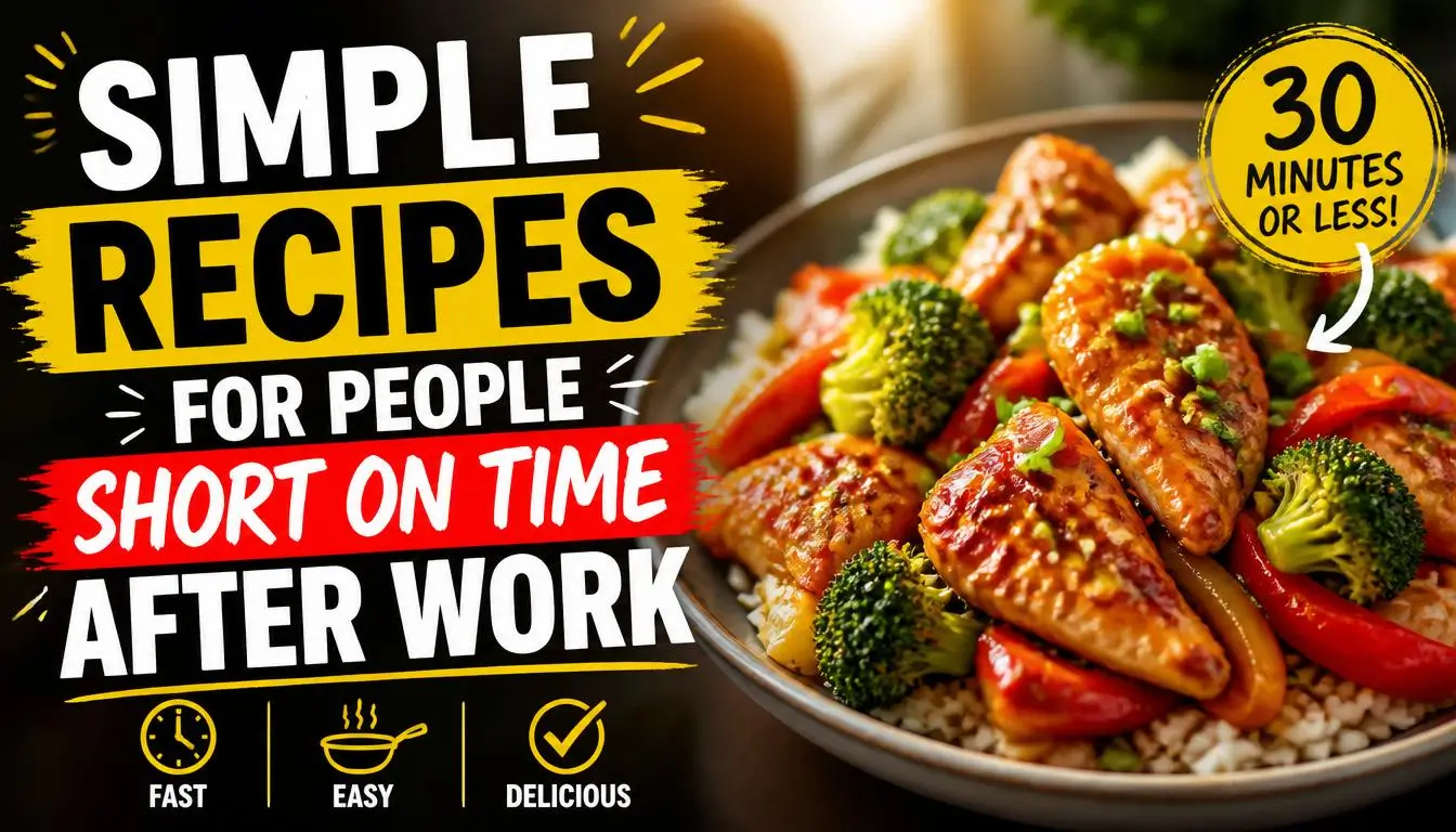 Simple Recipes for People Short on Time After Work